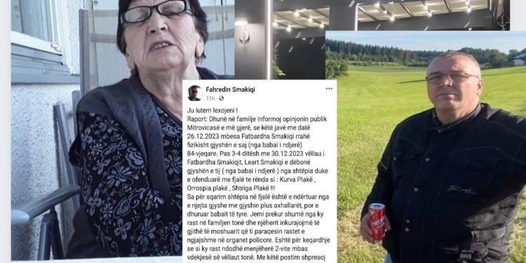 E turpshme: Nipi dhe mbesa nga Mitrovica e rrahin dhe përzën me fjalët më të rënda nga shtëpia gjyshen e tyre 84 vjeçare